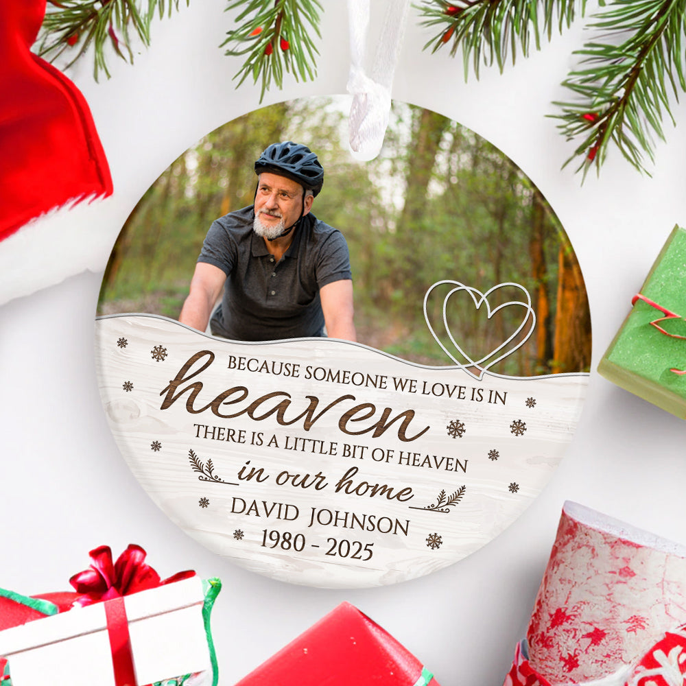 Memorial Ornament, Because Someone We Love Is In Heaven There Is Little Bit Heaven In Our Home Ceramic/ Plastic Ornament