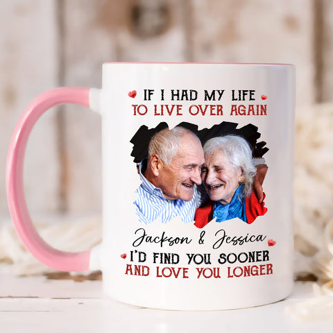 Couple, If I Had My Life To Live Over Mug, "I’D Find Sooner And Love You Longer”, Personalized Coffee Mug, Gifts For Him Her, Novelty Ceramic 11 15oz Cup, Gifts For Valentine