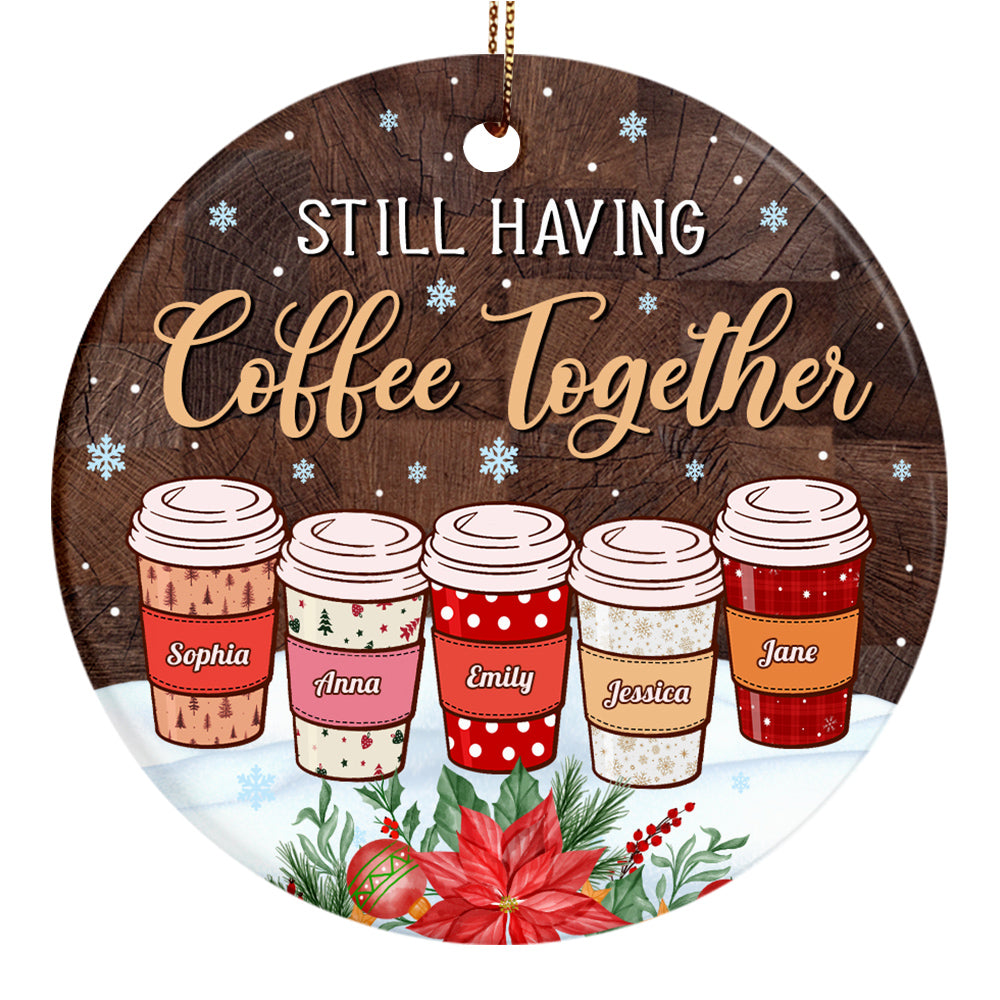 Personalized Coffee Friends Ornament, Still Having Coffee Together, Custom Name Ornament , Coffee Lover Christmas Gift, Best Friend Keepsake