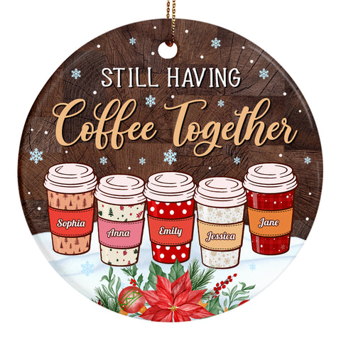 Personalized Coffee Friends Ornament, Still Having Coffee Together, Custom Name Ornament , Coffee Lover Christmas Gift, Best Friend Keepsake