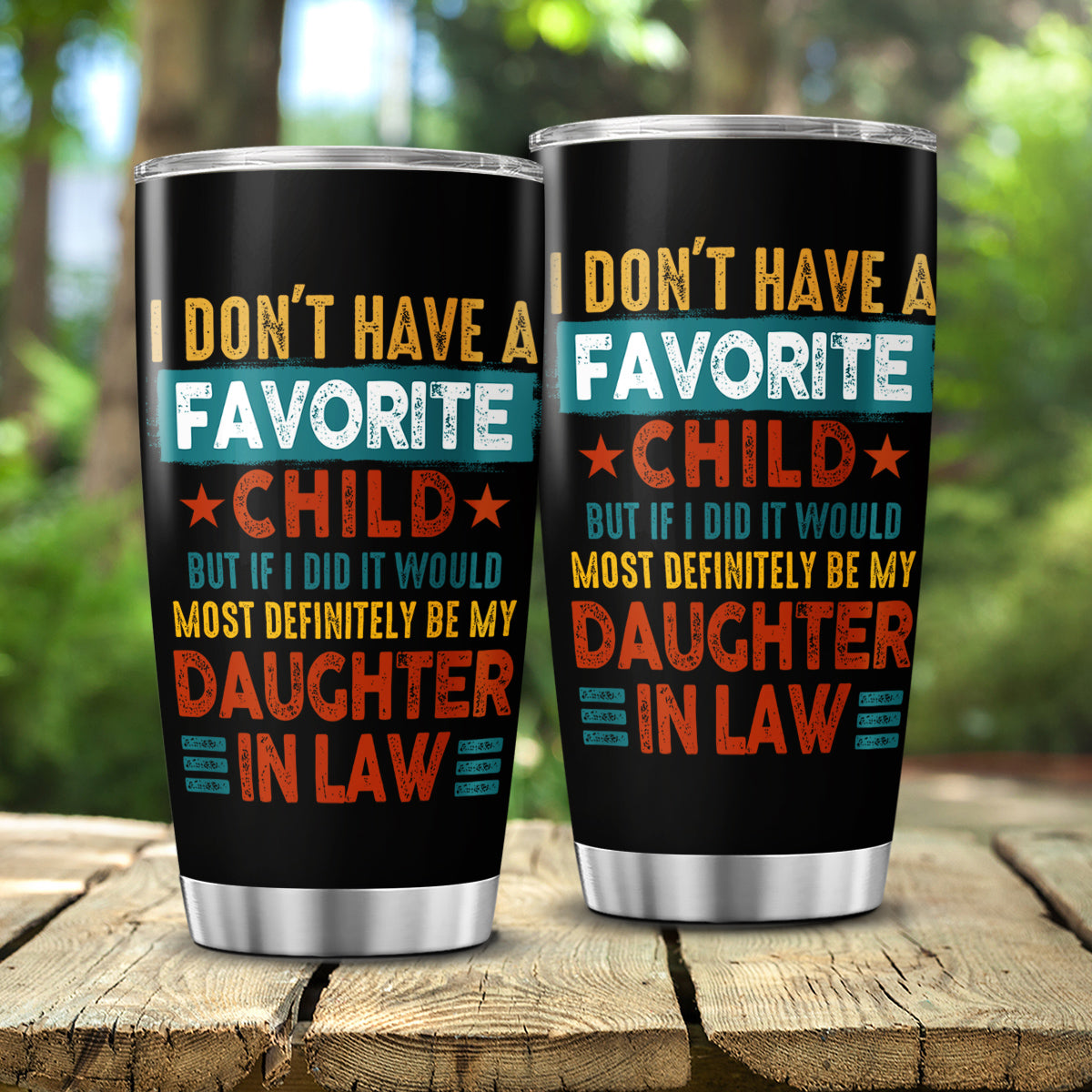Tumbler To Daughter In Law My Daughter In Law Is My Favorite Child Tumbler Cup, I Dont Have A Favorite Child Daughter In Law Custom Name Daughter In Law Gifts 20oz With Lid Travel Cup