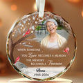 When Someone You Becomes A Memory The Memory Becomes A Treasure, Memorial Holiday Bauble, Decoration, Custom Memorial Keepsake Circle Glass Ornament, Gifts For Loss Of Mom Dad, Xmas Tre