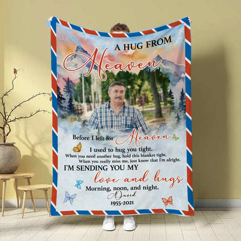 Sympathy Gifts, Personalized Memorial Blanket With Photo, A Hug From Heaven Before Left For Heaven I Used To Hug You Tight. I'm Sending You My And Hugs, Loss Of Mom Dad Blanket