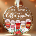 Personalized Coffee Friends Glass Ornament, Custom Name Coffee Cup Ornament, Best Friend Christmas Gift, “Still Having Coffee Together”