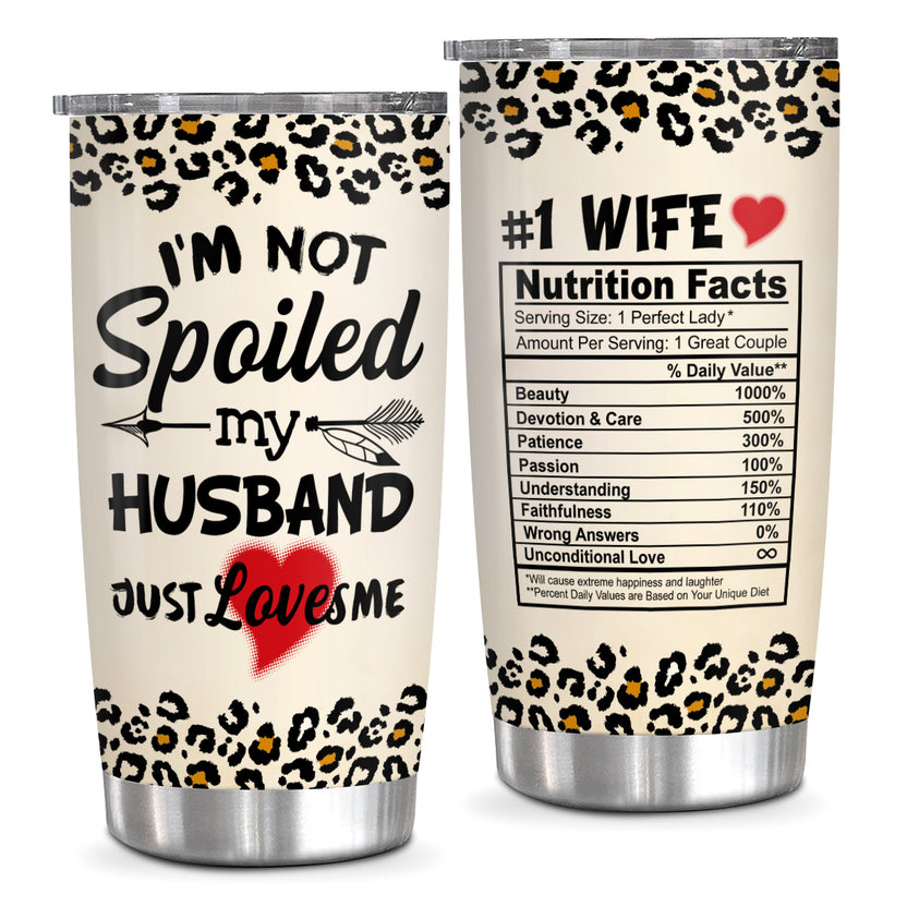 Personalized Name Wife Tumbler, I’M Not Spoiled My Husband Just Loves Me Quote, Wife Nutrition Facts, Leopard Stainless Steel Cup, Personalized Tumbler To Her From Him, 20oz Cup