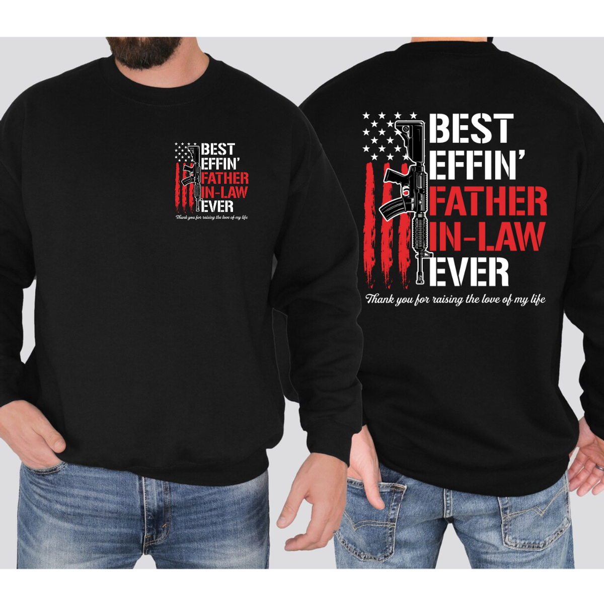 B*St Effin’ Father In Law Ever 2 Sides Shirt, Funny Father In Law Gift From Son In Law, Thank You For Raising The Love Of My Life Tee, Patriotic Usa Flag Shirt, Fathers Day Gift For Him, Unisex Crewneck Pullover Tee, Classic Streetwear