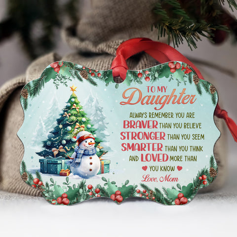 Always Remember You Are Brave Motivation Saying Xmas Theme, To My Daughter Aluminum Ornament, Holiday Tree Decor, Mom To Daughter Keepsake Ornament, Gifts For Girl From Mom Mother