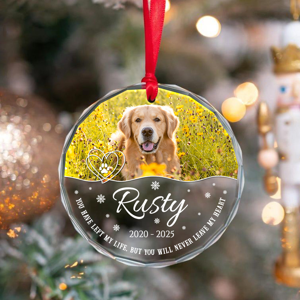 You Have Left My Life, But You Will Never Leave My Heart Glass Circle Ornament, Personalized Pet Memorial Ornament With Photo, Gifts For Loss Of Dog, Tree Decor Christmas Keepsake
