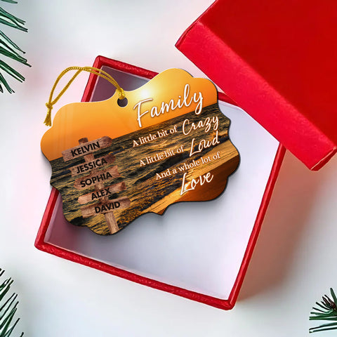 Family Little Bit Of Crazy, Little Bit Loud And Whole Lot Of Love Wooden Street Sign With Names Seascape Christmas Ornament