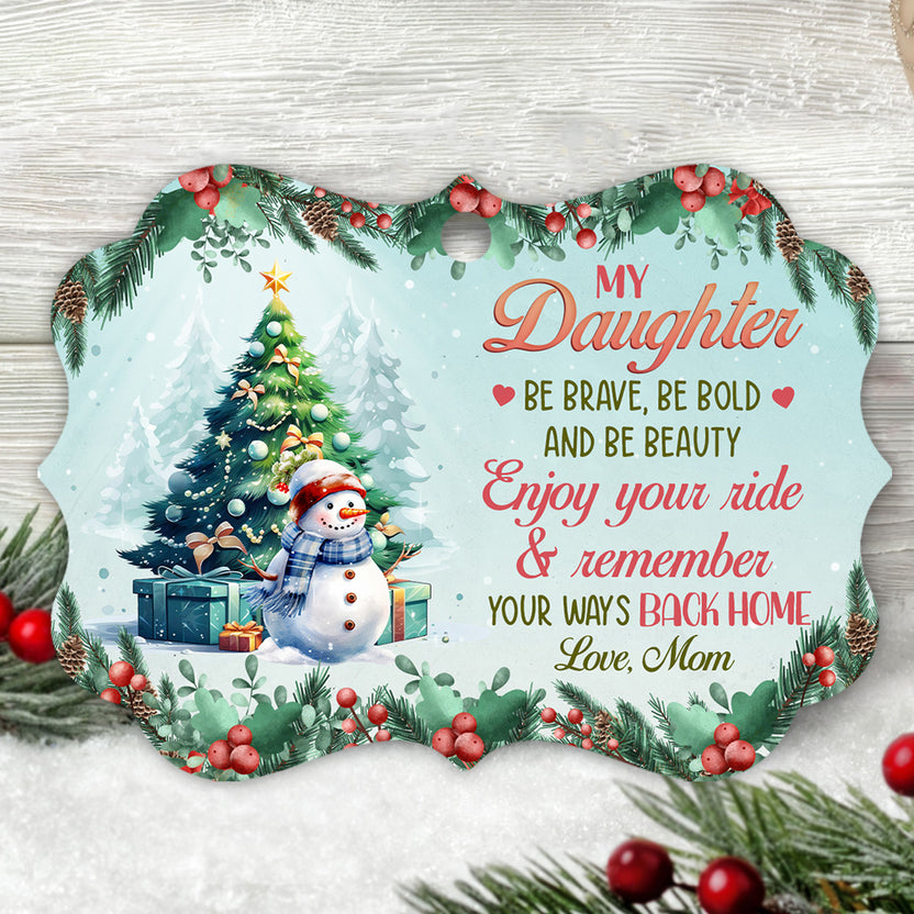 Enjoy Your Ride Cute Xmas Theme, My Daughter Aluminum Ornament, Mom To Daughter Holiday Decor, Christmas Tree Decor, Mom To Daughters Custom Keepsake, Gifts For Girl