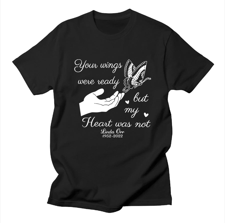 Personalized Memorial T-Shirt For Mom Dad Husband Wife In Heaven From Loved Ones Family Your Wings Were Ready But My Heart Was Not Custom Name Sympathy Gifts Shirt For Anniversary Of Death