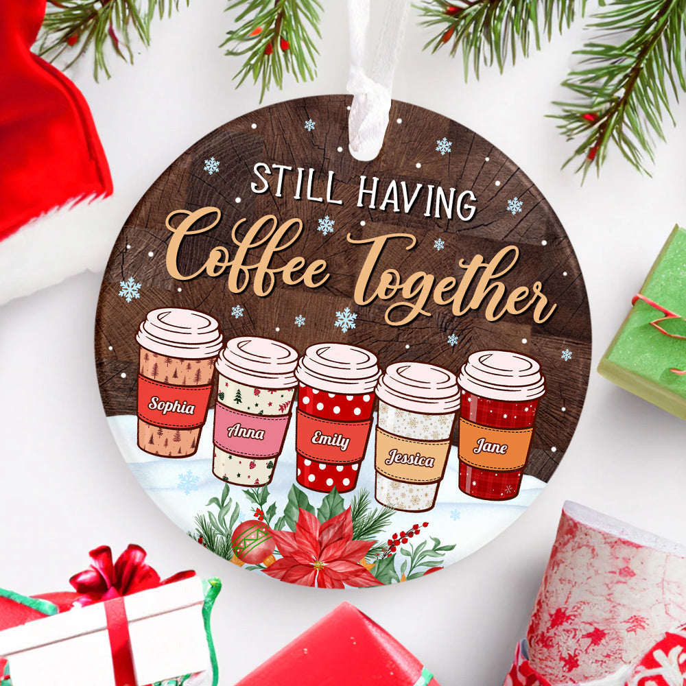 Personalized Coffee Friends Ornament, Still Having Coffee Together, Custom Name Ornament , Coffee Lover Christmas Gift, Best Friend Keepsake
