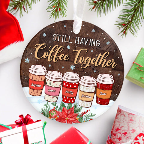 Personalized Coffee Friends Ornament, Still Having Coffee Together, Custom Name Ornament , Coffee Lover Christmas Gift, Best Friend Keepsake