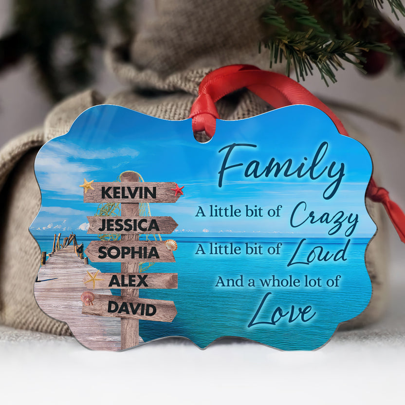 Family Little Bit Crazy, Little Bit Of Loud And Whole Lot Of Love Wooden Street Sign With Names Ocean Dock Christmas Ornament