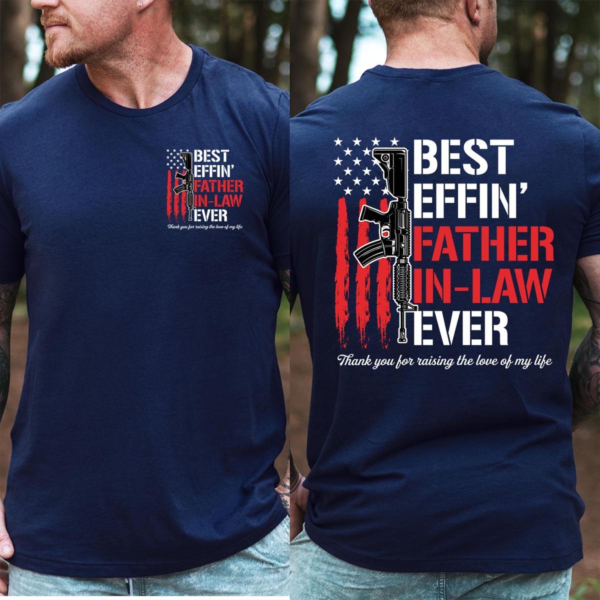 B*St Effin’ Father In Law Ever 2 Sides Shirt, Funny Father In Law Gift From Son In Law, Thank You For Raising The Love Of My Life Tee, Patriotic Usa Flag Shirt, Fathers Day Gift For Him, Unisex Crewneck Pullover Tee, Classic Streetwear