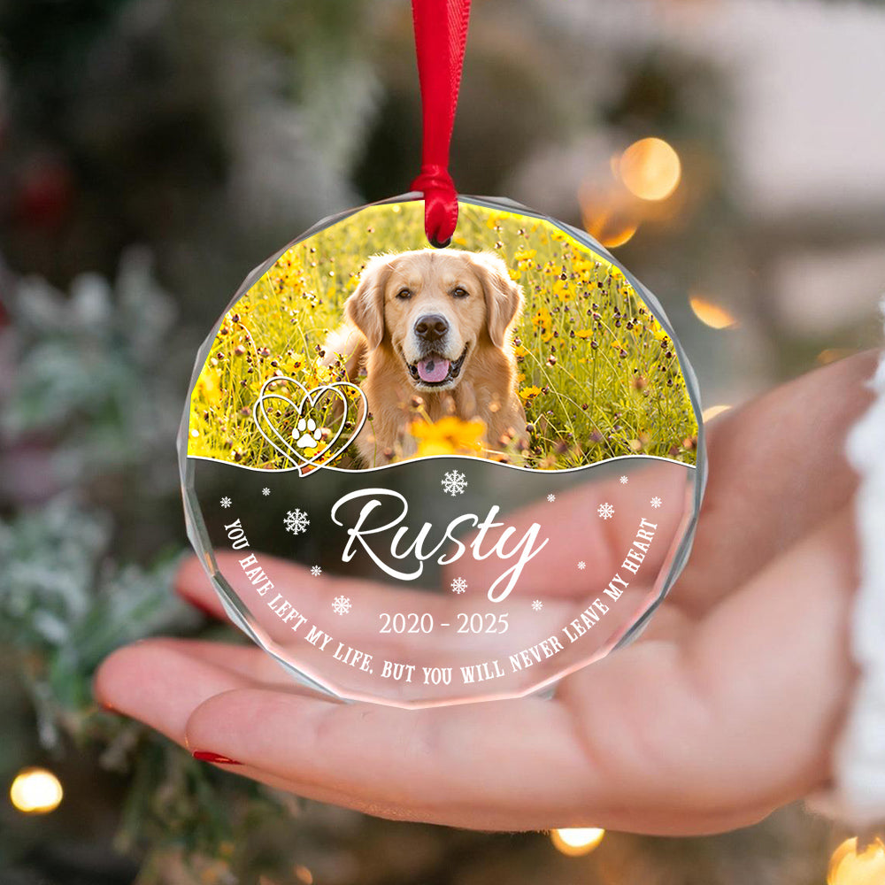 You Have Left My Life, But You Will Never Leave My Heart Glass Circle Ornament, Personalized Pet Memorial Ornament With Photo, Gifts For Loss Of Dog, Tree Decor Christmas Keepsake