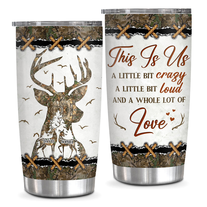 Tumbler For Him Her Little Crazy A Little Bit Loud And A Whole Lot Of Love Deer Hunting Camo With Image Hunting Gifts 20oz