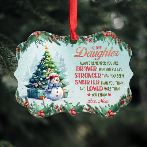 Always Remember You Are Brave Motivation Saying Xmas Theme, To My Daughter Aluminum Ornament, Holiday Tree Decor, Mom To Daughter Keepsake Ornament, Gifts For Girl From Mom Mother