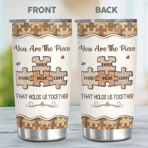 You Are The Pieces That Holds Us Together Wooden Piece , Personalized Tumbler, Gifts For Mom Mother From Daughter Son, 20oz With Lid Travel Cup, Gifts For Birthday Mothers Day