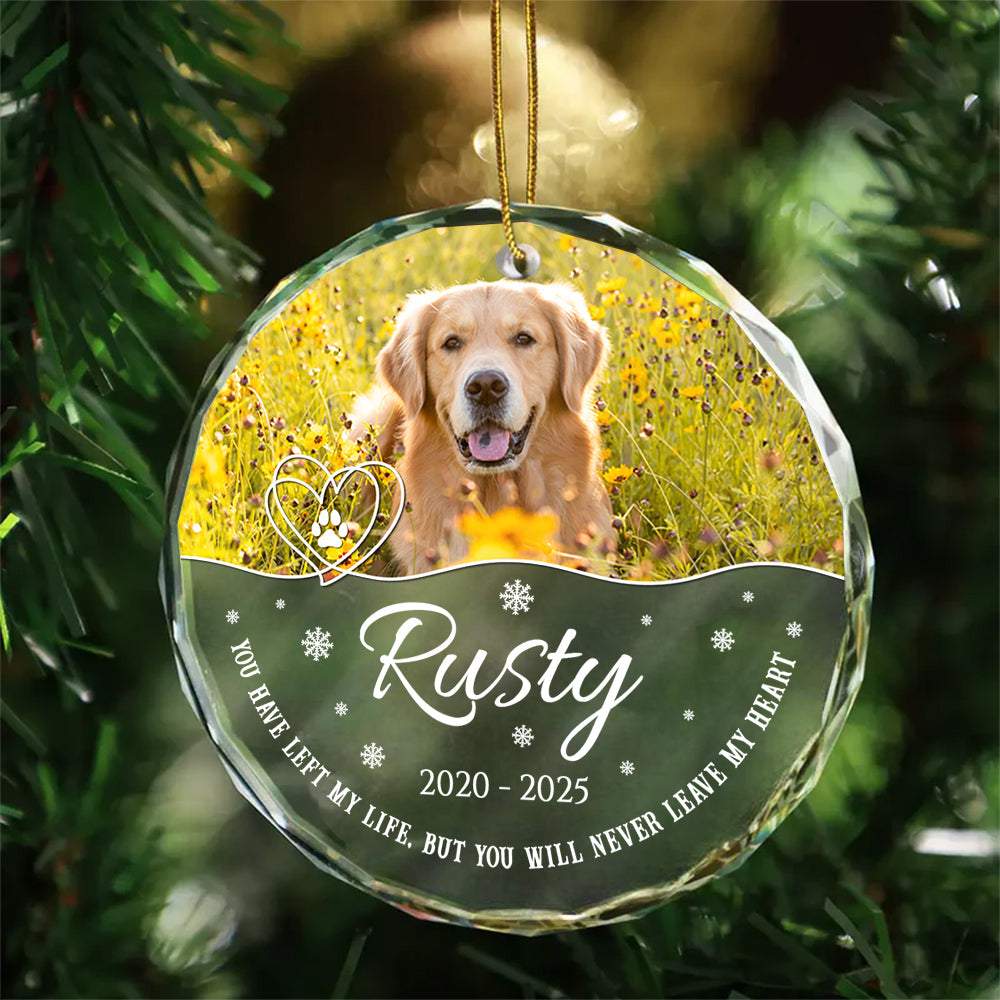 You Have Left My Life, But You Will Never Leave My Heart Glass Circle Ornament, Personalized Pet Memorial Ornament With Photo, Gifts For Loss Of Dog, Tree Decor Christmas Keepsake