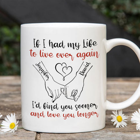 If I Had My Life To Live Over Mug, I’D Find Sooner And Love You Longer” Pinky Promise Hands, Personalized Coffee Mug, Gifts For Him Her, Novelty Ceramic 11 15oz Cup, Gifts For Valentine