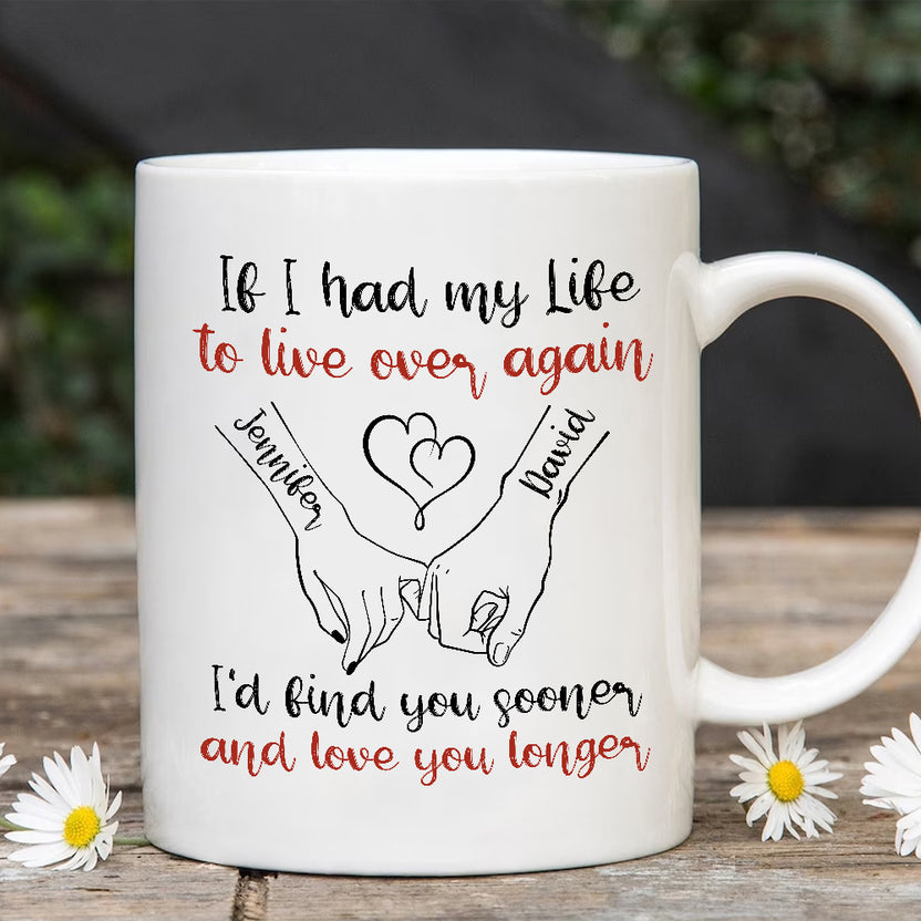 If I Had My Life To Live Over Mug, I’D Find Sooner And Love You Longer” Pinky Promise Hands, Personalized Coffee Mug, Gifts For Him Her, Novelty Ceramic 11 15oz Cup, Gifts For Valentine
