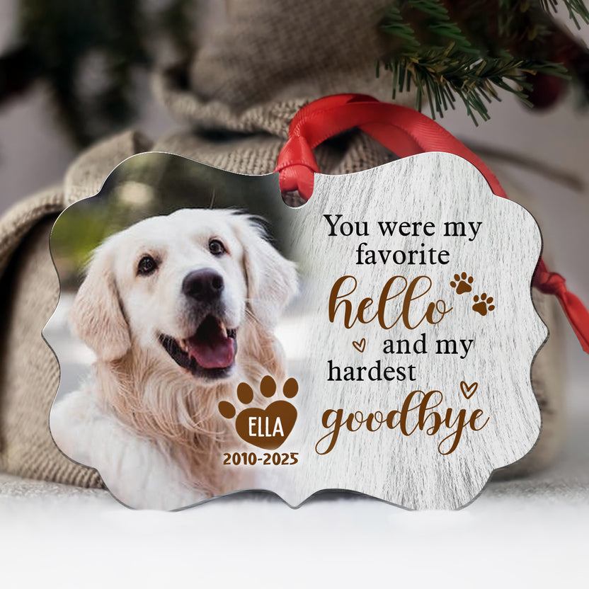 You Were My Favorite Hello And My Hardest Goodbye Upload Memorial Pet Photo Medallion Aluminum Ornament, Personalized Pet Memorial Ornament With Photo, Gifts For Loss Of Dog, Tree Decor