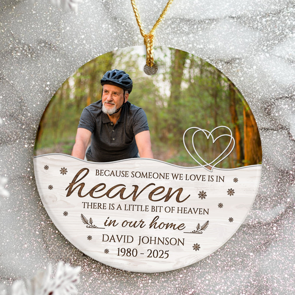 Memorial Ornament, Because Someone We Love Is In Heaven There Is Little Bit Heaven In Our Home Ceramic/ Plastic Ornament