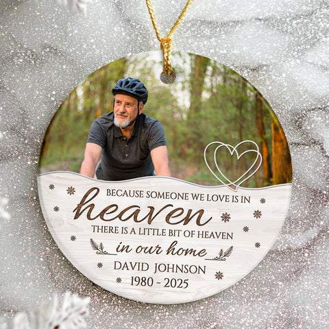 Memorial Ornament, Because Someone We Love Is In Heaven There Is Little Bit Heaven In Our Home Ceramic/ Plastic Ornament
