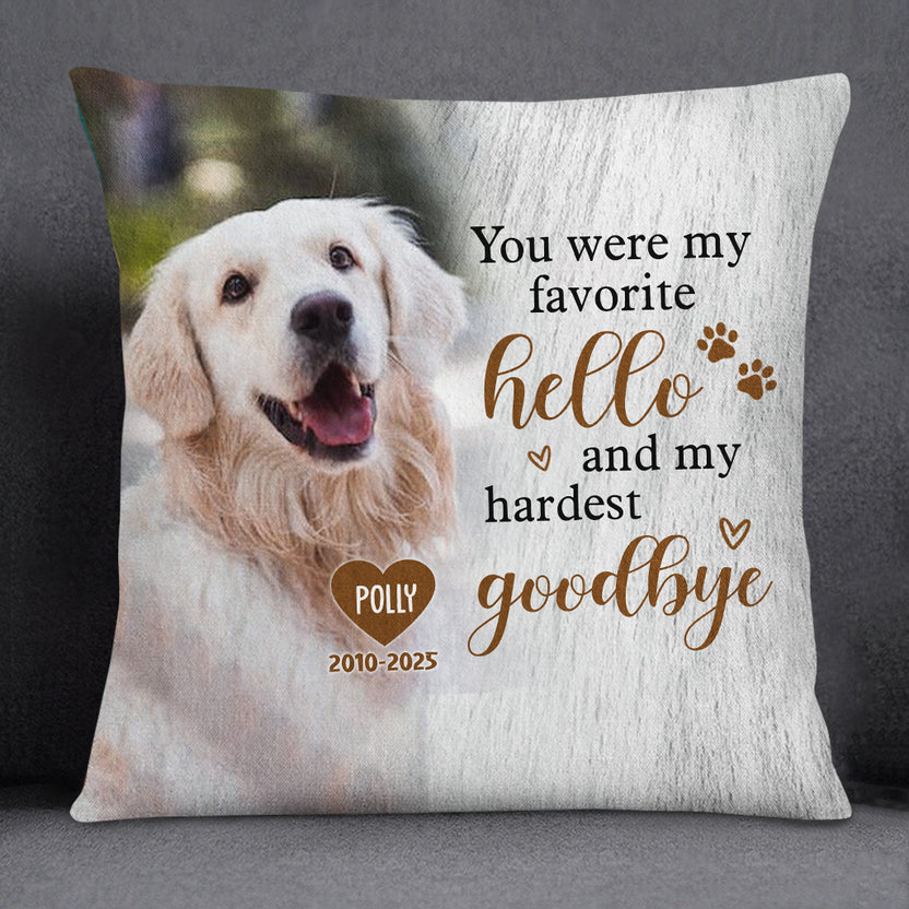 You Were My Favorite Hello And My Hardest Goodbye Upload Memorial Pet Photo, Personalized Pet Memorial Pillow, Gifts For Loss Of Dog, Sofa Couch, Dog Loss Gifts