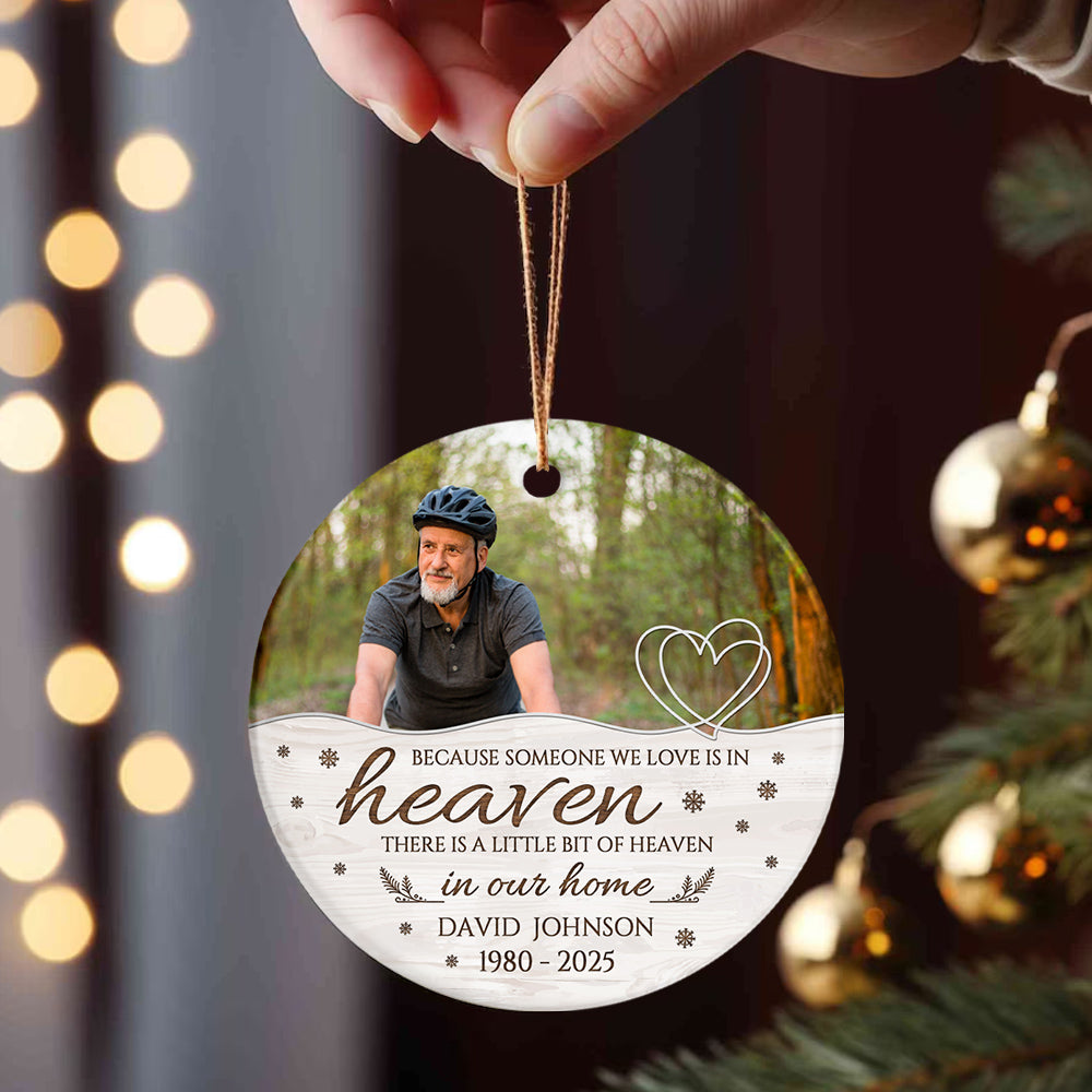 Memorial Ornament, Because Someone We Love Is In Heaven There Is Little Bit Heaven In Our Home Ceramic/ Plastic Ornament
