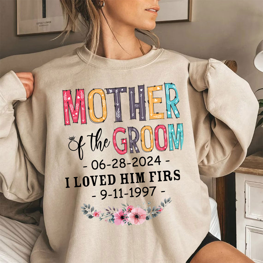 Gifts For Mom, Mother Of The Bride Groom I Loved Her First Shirt Custom Wedding Date And Birth Date Tshirt, Personalized T-Shirt, Gifts For Mom  Short Sleeve Tops Tee Shirt For Wedding