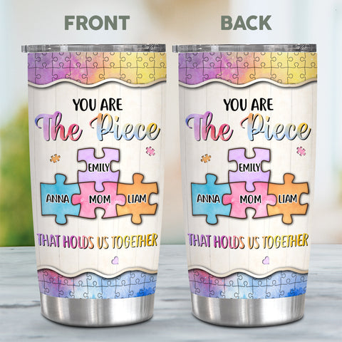 You Are The Pieces That Holds Us Together Watercolor Piece , Personalized Tumbler, Gifts For Mom Mother From Daughter Son, 20oz With Lid Travel Cup, Gifts For Birthday Mothers Day
