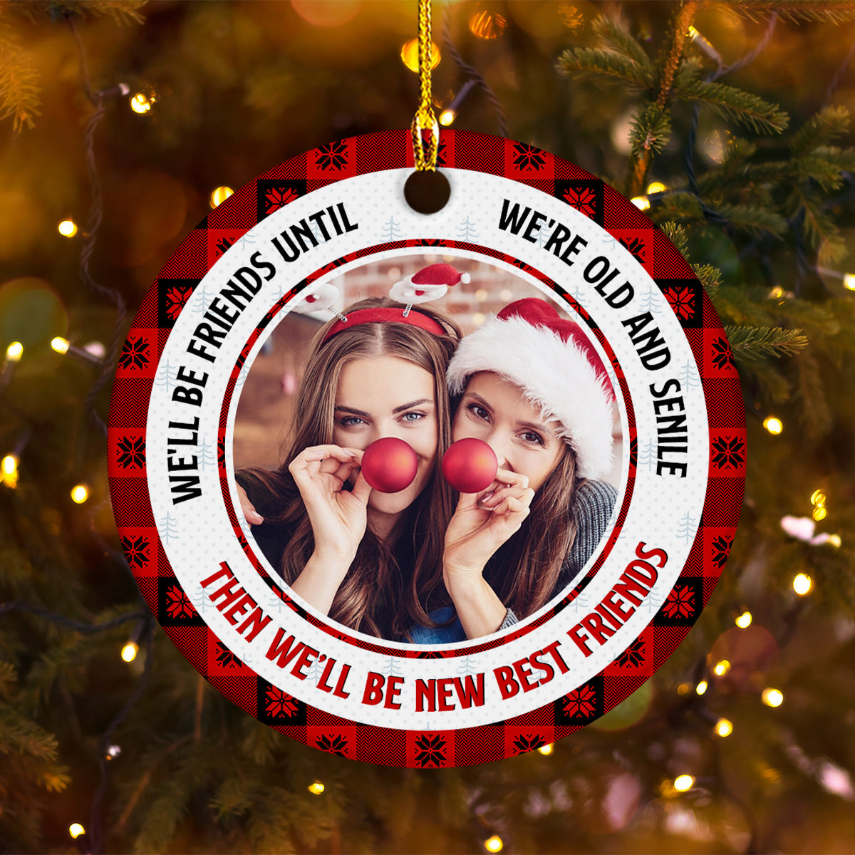 Bestfriends Gifts, We Will Be Friends Until We Are Old And Senile , Personalized Christmas Ornament With Photo, Gifts For Bestie, Xmas Tree Decor, Bff Keepsake, Gifts For Birthday