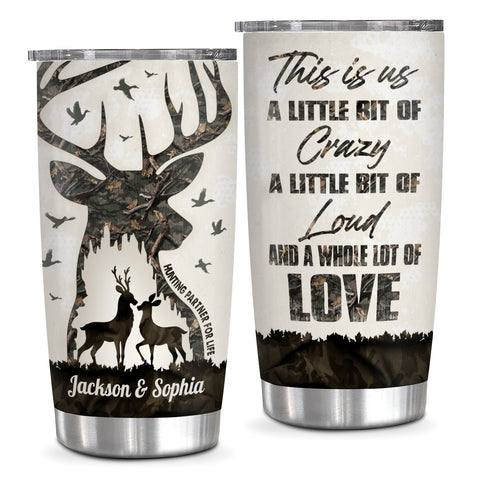 Gifts For Couple, Hunting Partner For Life, Buck And Doe Camo Pattern Deer Hunting Couple This Us A Little Bit Of Crazy Little Bit Of Loud And A Whole Lot Love Tumbler, Gifts To Him Her