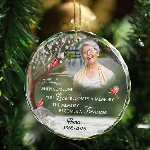 When Someone You Becomes A Memory The Memory Becomes A Treasure, Memorial Holiday Bauble, Decoration, Custom Memorial Keepsake Circle Glass Ornament, Gifts For Loss Of Mom Dad, Xmas Tre