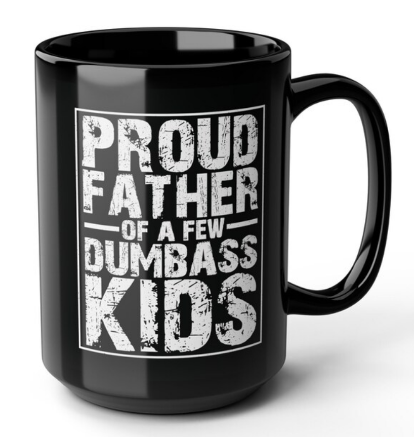 Proud Father Of A Few Dumbass Kids Mug, Funny Dad Gift, Sarcastic Coffee Cup, Humorous Gift For Father, Father's Day Gag Gift, Birthday Present For Dad From Daughters Sons
, Reusable Ceramic 11 15oz Cup