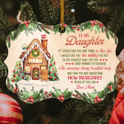 Gingerbread Cookie House If I Could Give You, To My Daughter Gingerbread House Aluminum Ornament, Mom To Daughter Holiday Keepsake, Christmas Tree Decoration, Gifts For Girl From Mother