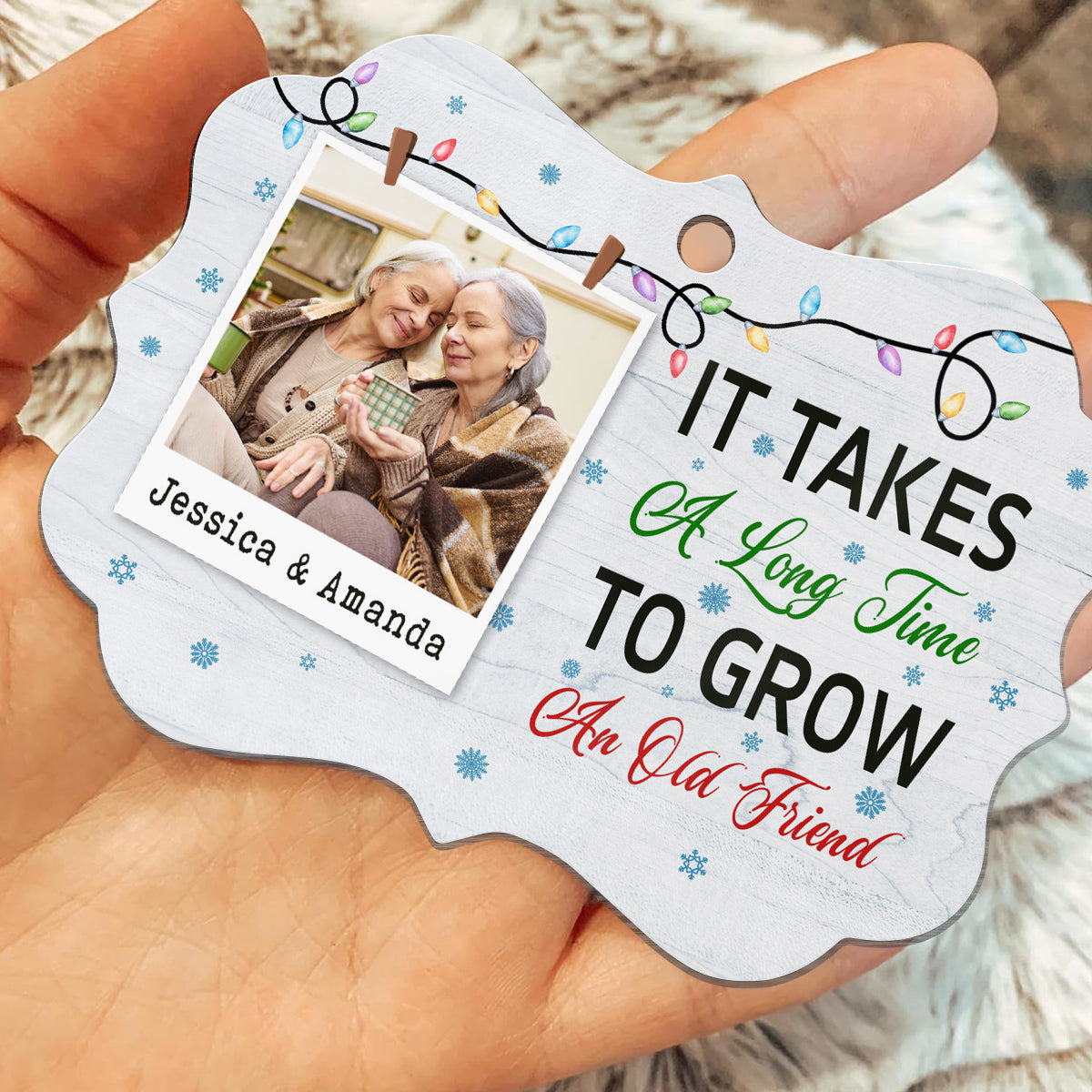 It Takes A Long Time To Grow An Old Friend Friends Together Xmas Light Snowflakes, Personalized Ornament, Gifts For Old Ladies, Xmas Tree Decor, Friends Ornament, Gifts For Xmas