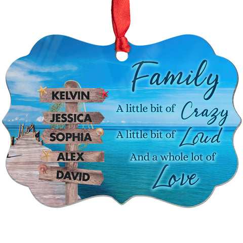 Family Little Bit Crazy, Little Bit Of Loud And Whole Lot Of Love Wooden Street Sign With Names Ocean Dock Christmas Ornament