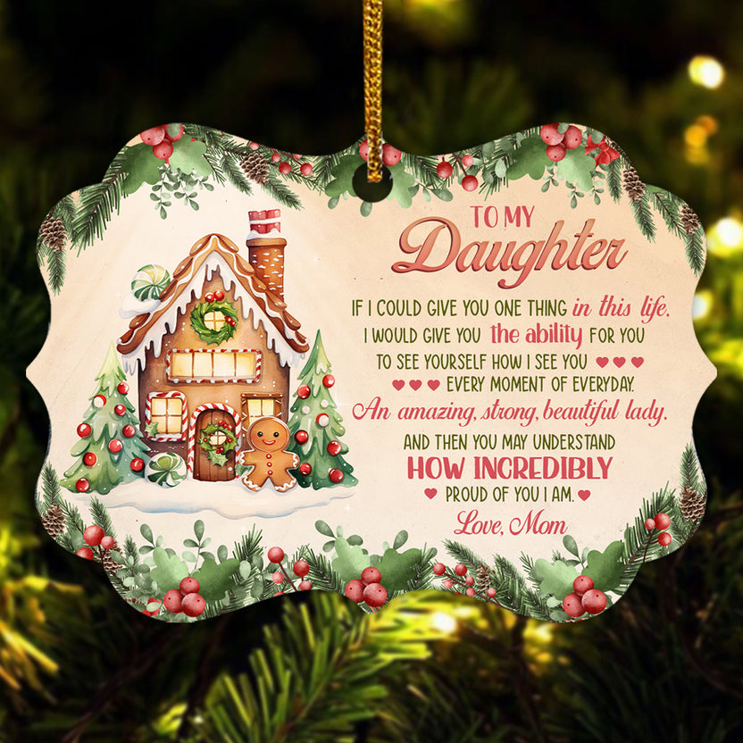 Gingerbread Cookie House If I Could Give You, To My Daughter Gingerbread House Aluminum Ornament, Mom To Daughter Holiday Keepsake, Christmas Tree Decoration, Gifts For Girl From Mother