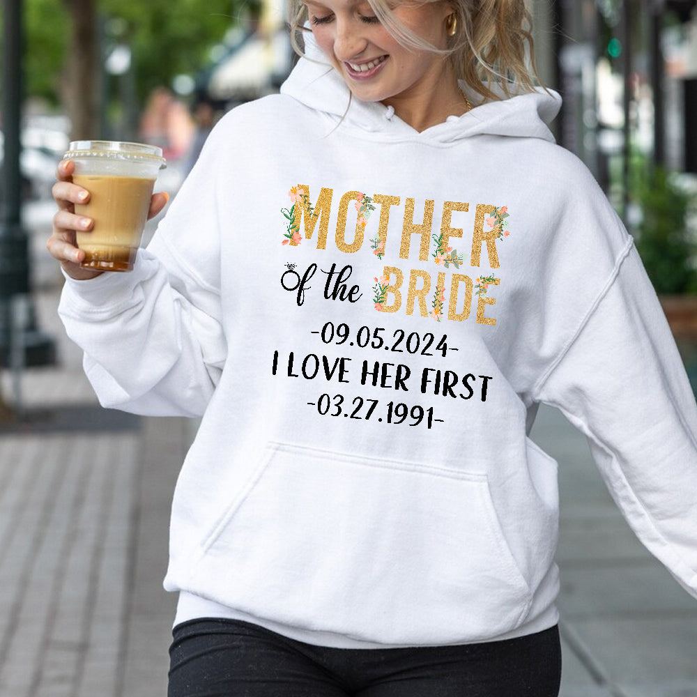 Gifts For Mom, Mother Of The Bride Groom I Loved Her First Shirt Custom Wedding Date And Birth Date Tshirt, Personalized T-Shirt, Gifts For Women For Wedding Day Wedding Bride Gifts