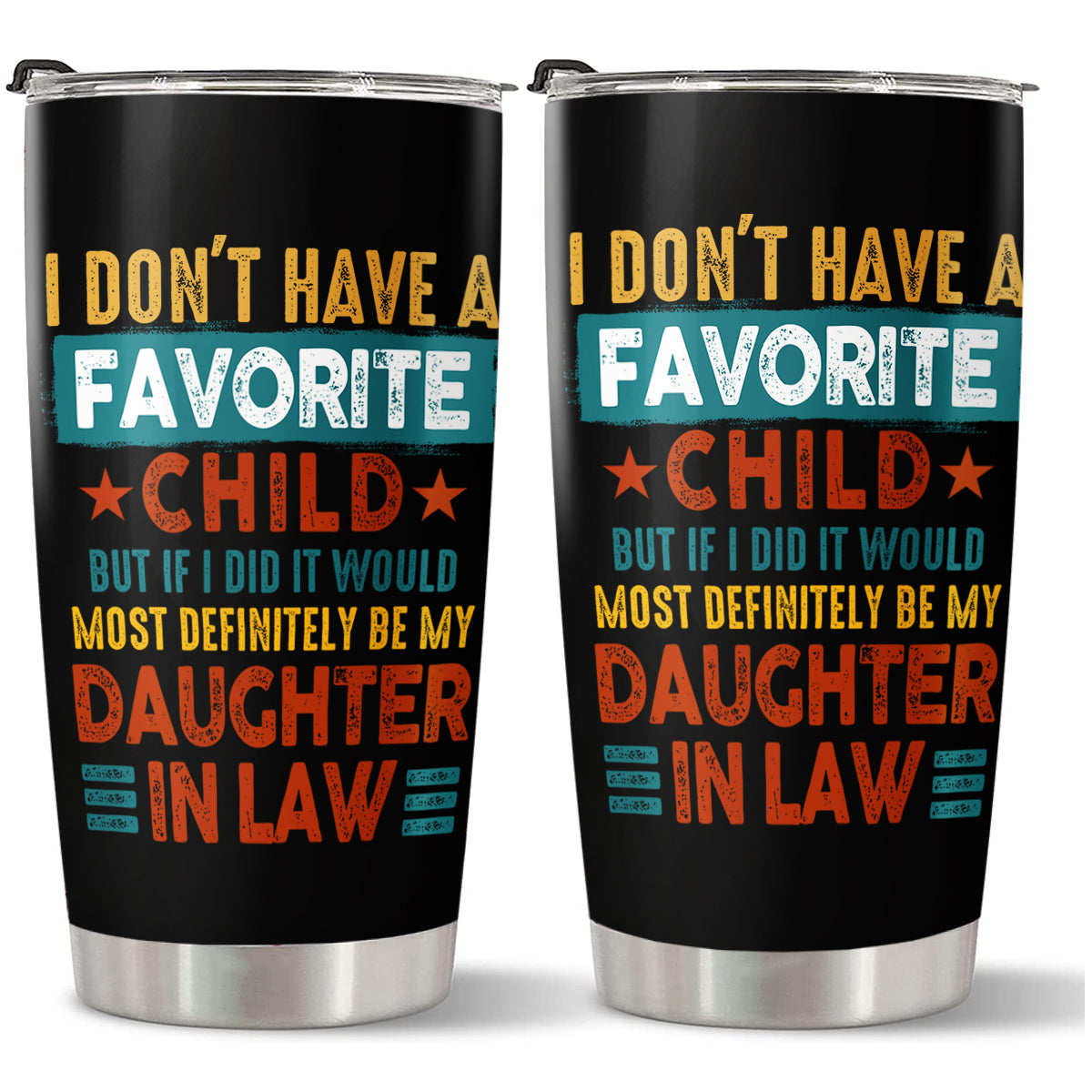 Tumbler To Daughter In Law My Daughter In Law Is My Favorite Child Tumbler Cup, I Dont Have A Favorite Child Daughter In Law Custom Name Daughter In Law Gifts 20oz With Lid Travel Cup