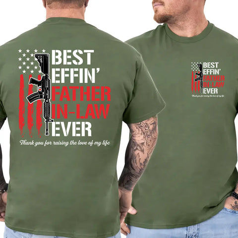 B*St Effin’ Father In Law Ever 2 Sides Shirt, Funny Father In Law Gift From Son In Law, Thank You For Raising The Love Of My Life Tee, Patriotic Usa Flag Shirt, Fathers Day Gift For Him, Unisex Crewneck Pullover Tee, Classic Streetwear