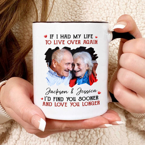 Couple, If I Had My Life To Live Over Mug, "I’D Find Sooner And Love You Longer”, Personalized Coffee Mug, Gifts For Him Her, Novelty Ceramic 11 15oz Cup, Gifts For Valentine