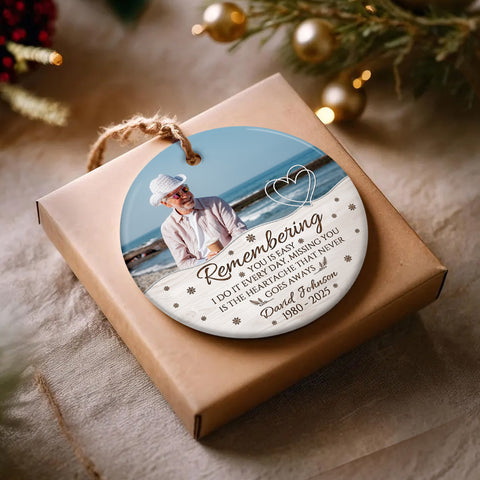 Sympathy Gifts, Memorial Ornament, Remembering You Is Easy I Do It Every Day, Miss You Is The Heartache That Never Goes Always Ceramic/Plastic Circle Ornament, Gifts For Loss Of Mom Dad