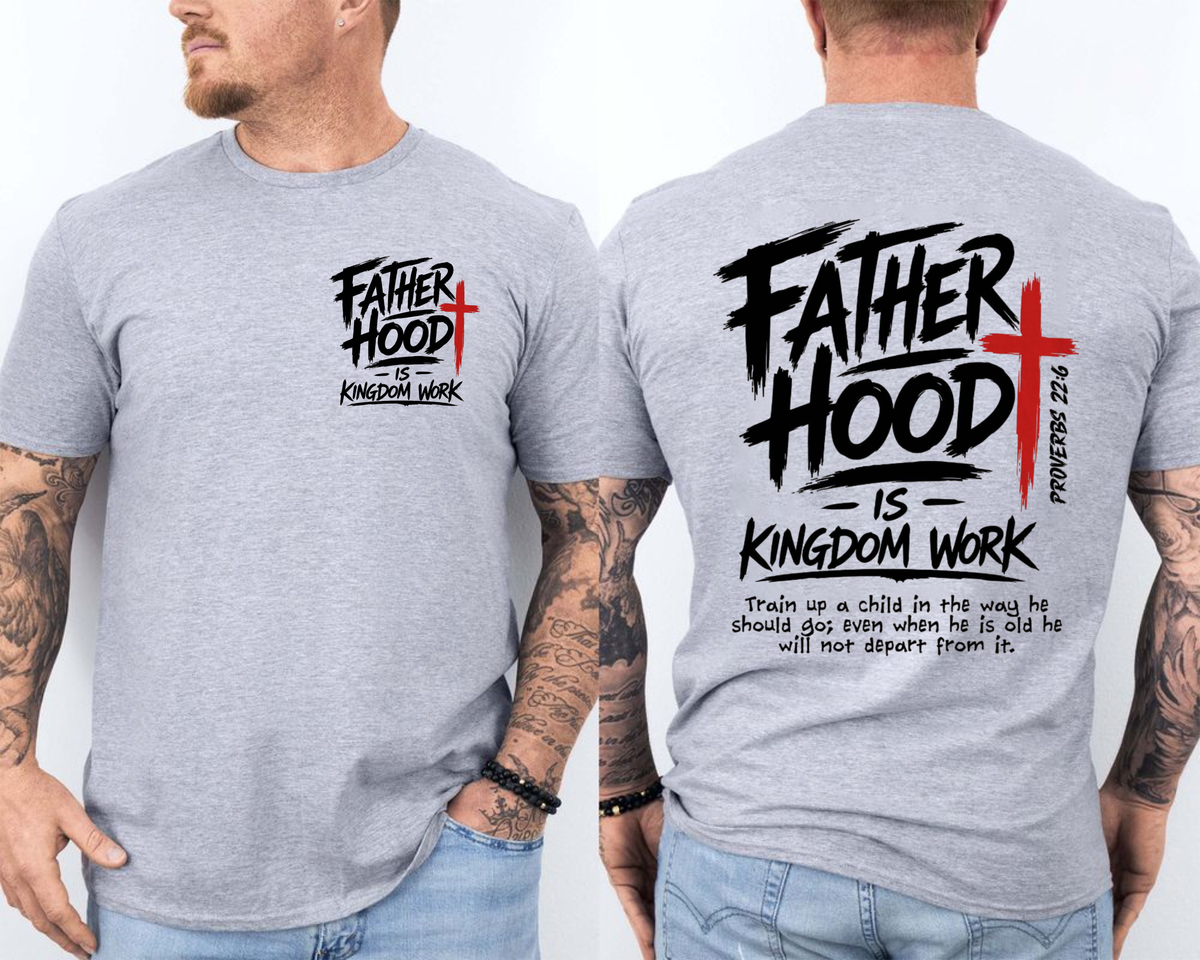 Christian Dad Shirt 2 Sides, Fatherhood Is Kingdom Work T Shirt, Proverbs 22:6 Tee, Faith Based Hoodie, Fathers Day Gift, Christian Streetwear, Unisex Regular Fit Crewneck Tee, Classic Streetwear