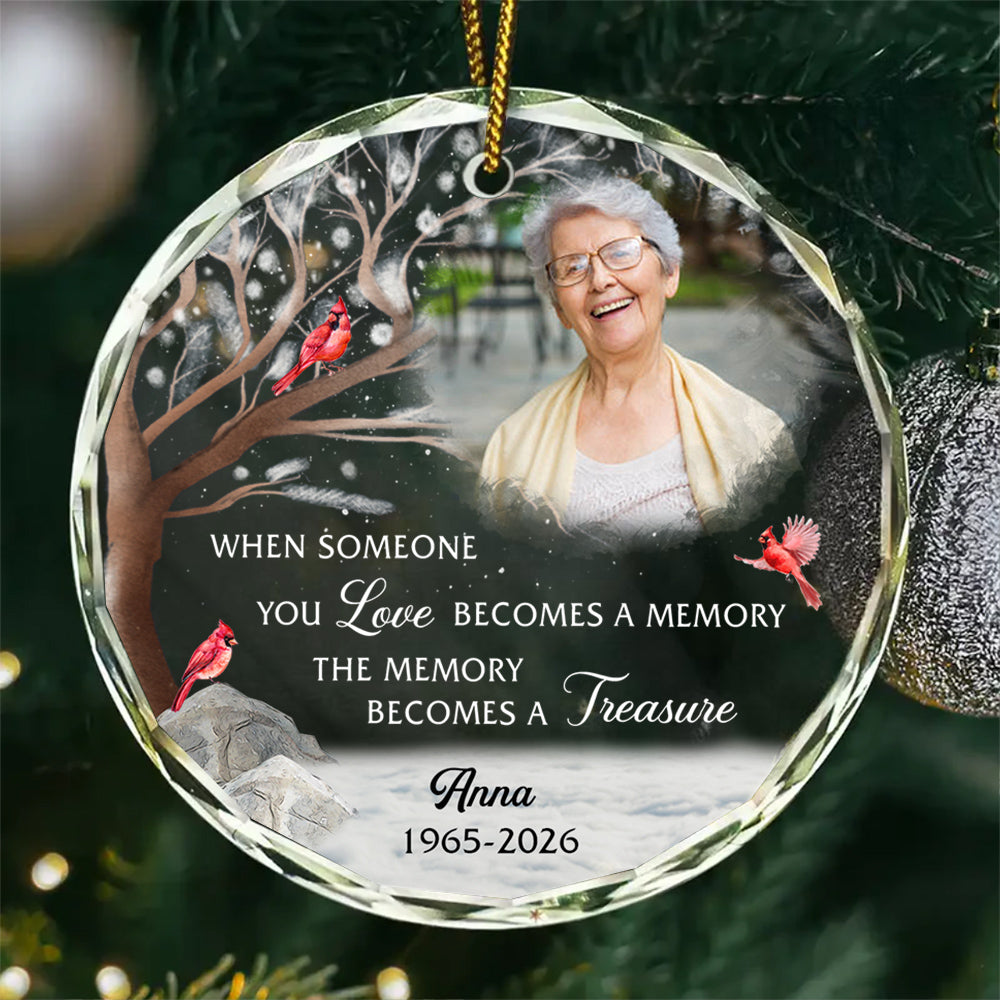 When Someone You Becomes A Memory The Memory Becomes A Treasure, Memorial Holiday Bauble, Decoration, Custom Memorial Keepsake Circle Glass Ornament, Gifts For Loss Of Mom Dad, Xmas Tre