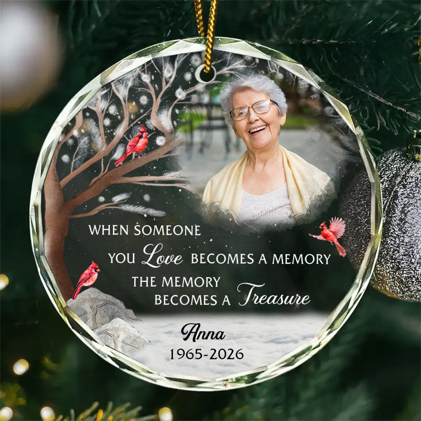 When Someone You Becomes A Memory The Memory Becomes A Treasure, Memorial Holiday Bauble, Decoration, Custom Memorial Keepsake Circle Glass Ornament, Gifts For Loss Of Mom Dad, Xmas Tre
