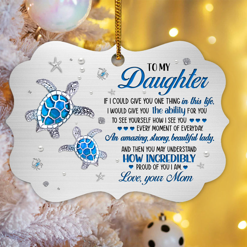 To My Daughter Sea Turtle Aluminum Ornament, Mom To Daughter Holiday Decor, Christmas Tree Ornament, Custom Keepsake, Gifts For Girl From Mom Mother Holiday Keepsake